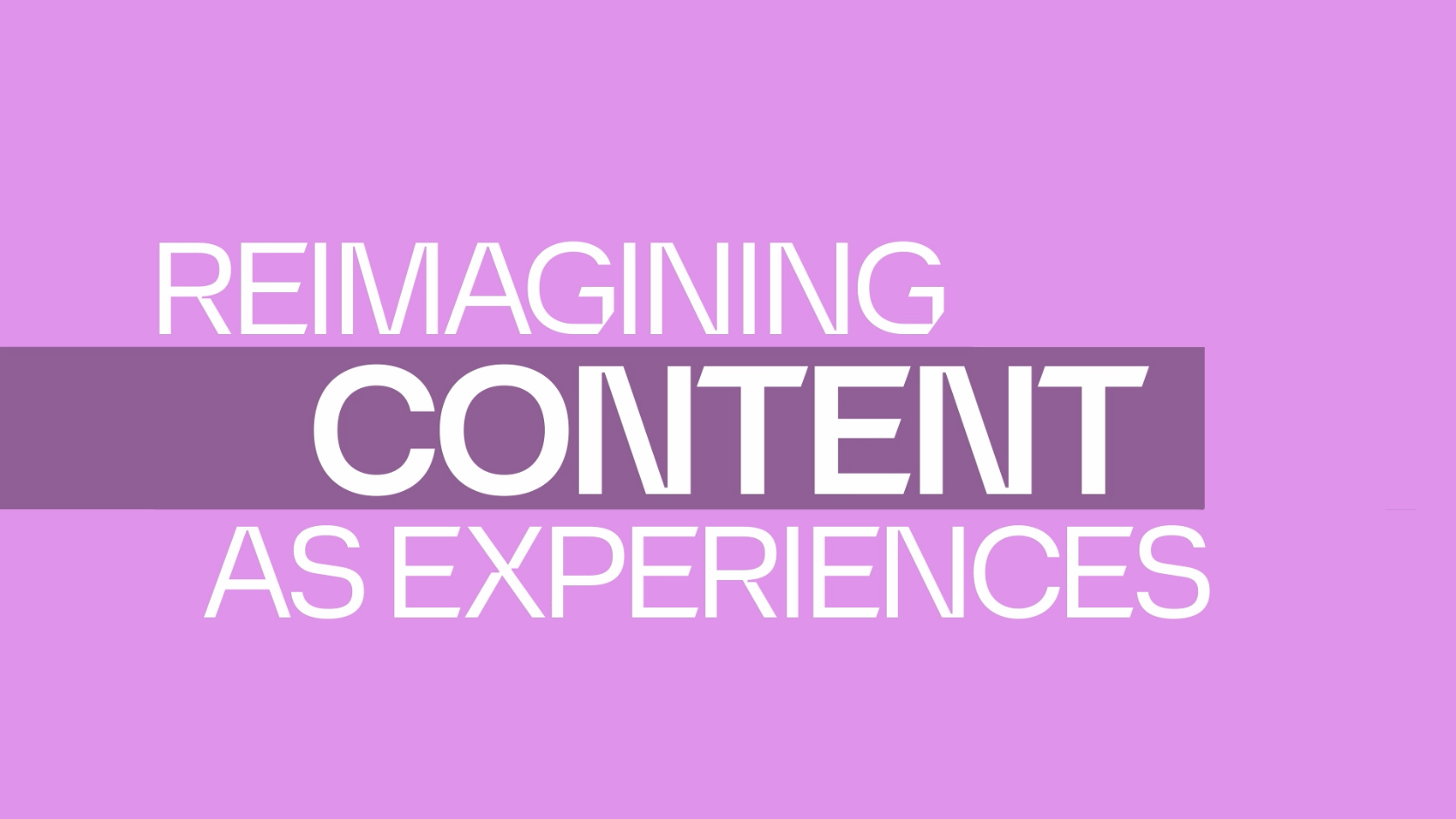 Reimagining content as experiences